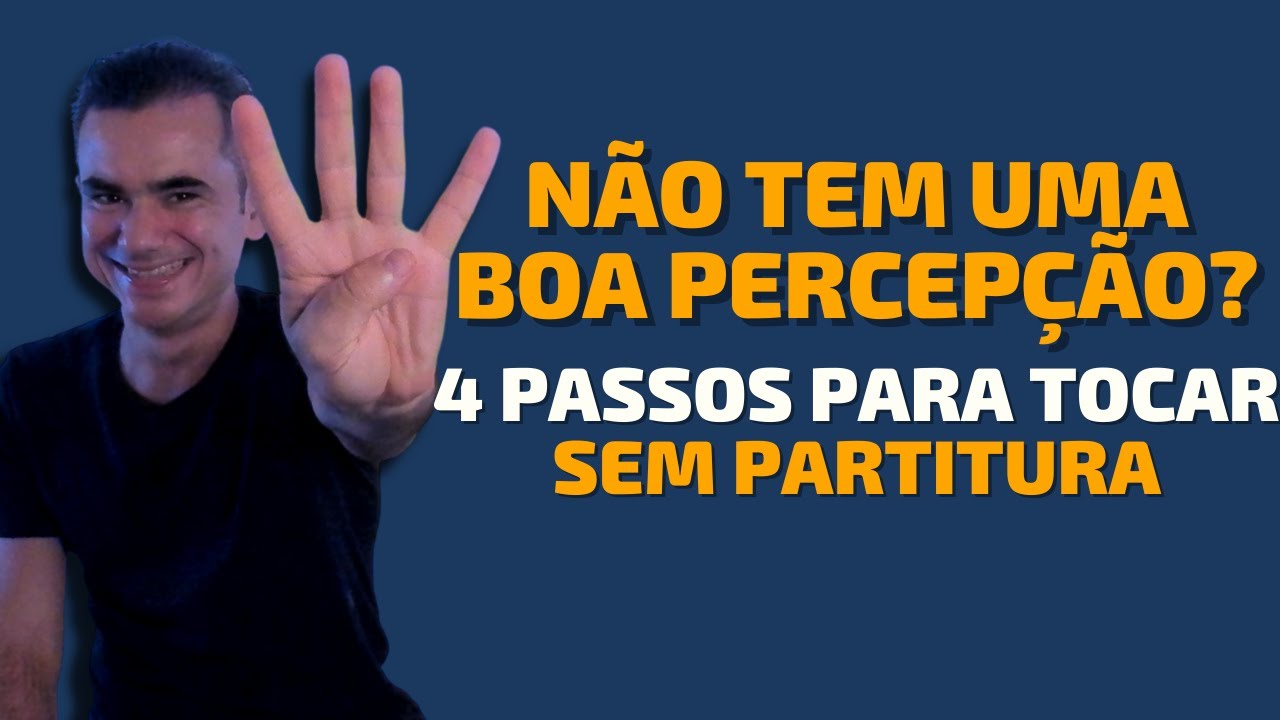 Não Tenho uma Boa Percepção, Como Faço para Tocar Sem Partitura? | Elias Coutinho