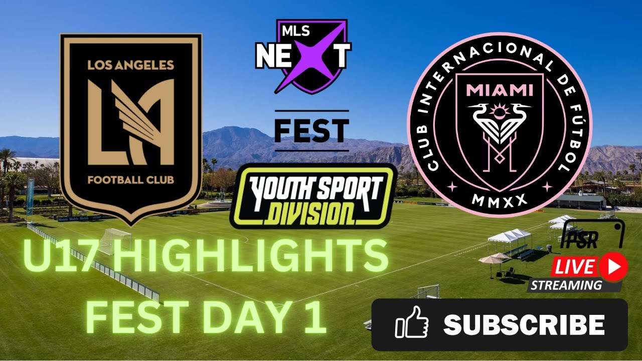 MLS NEXT FEST 2024 U17 LAFC ACADEMY VS INTER MIAMI HIGHLIGHTS