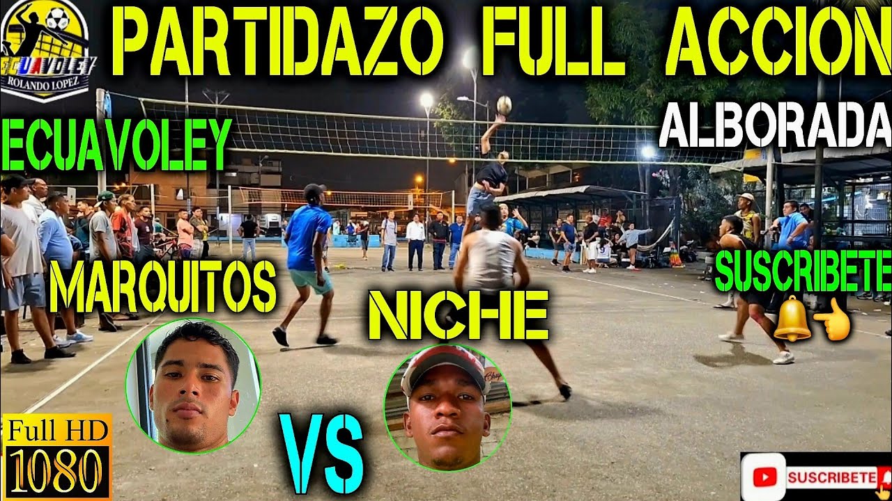 ECUAVOLEY PARTIDAZO 🔥 MARQUITOS VS NICHE / Full apuestas 😱 Alborada 💪