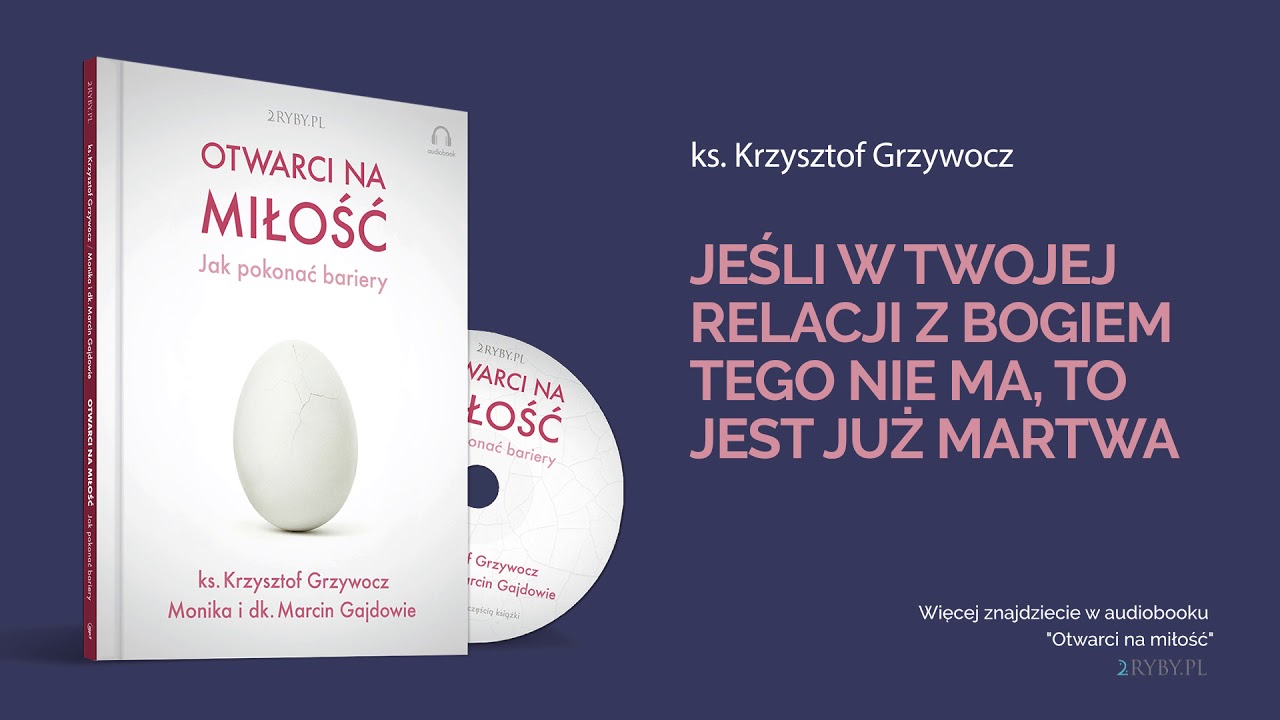 Ks. Krzysztof Grzywocz: jeśli w twojej relacji z Bogiem tego nie ma, to jest już martwa