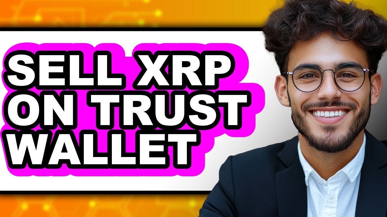 How To Sell XRP On Trust Wallet - Easy Guide