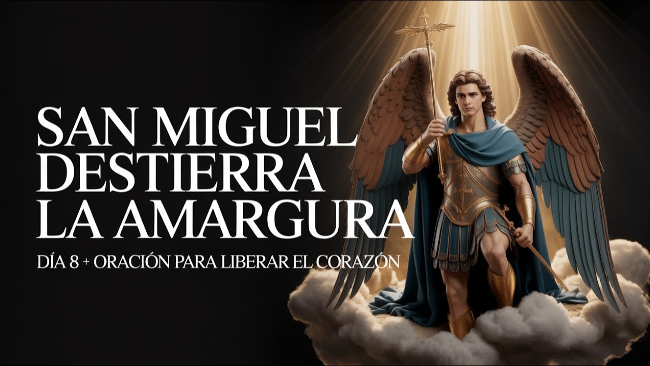 🛡️ Día 8 Oración para liberar el corazón de la amargura |  Treintena a San Miguel Arcángel🙏 