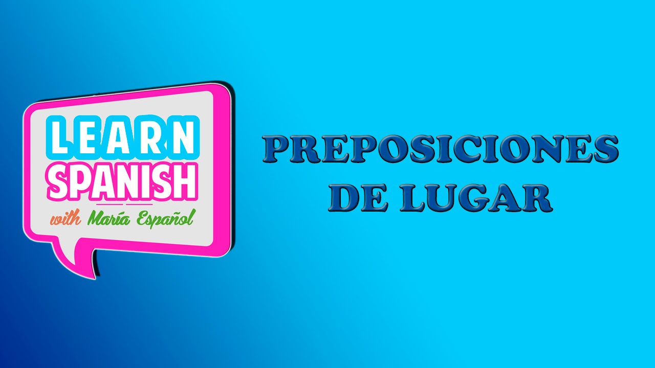 A2 PREPOSICIONES DE LUGAR || María Español