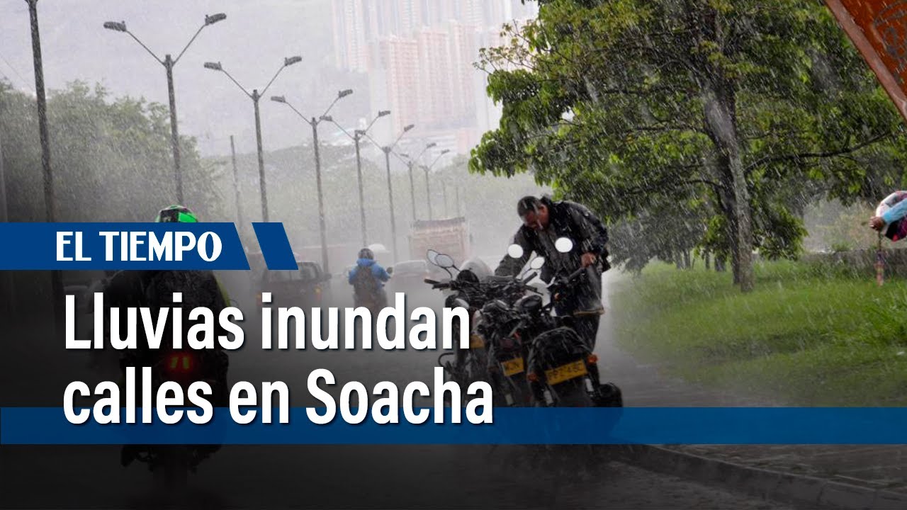 Lluvias causan estragos en Soacha: calles inundadas y alcantarillas tapadas | El Tiempo
