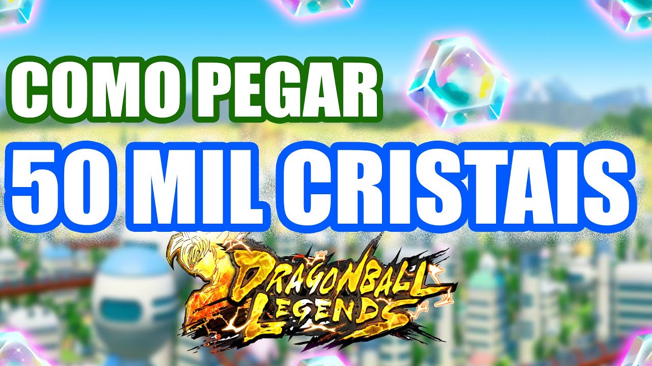 COMO PEGAR + DE 50 MIL CRISTAIS SEM GASTAR DINHEIRO NO DRAGON BALL LEGENDS