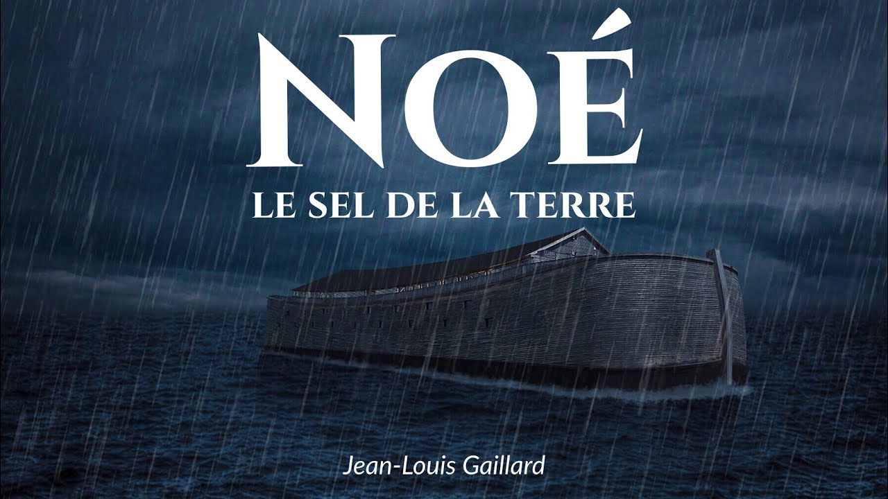 Noé, le sel de la terre - Jean Louis Gaillard