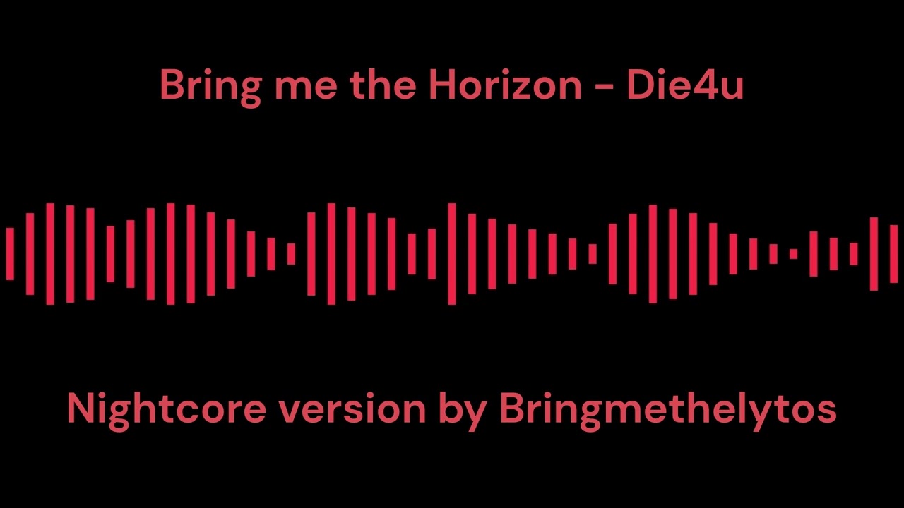 Bring me the Horizon - Die4u (Nightcore version by Bringmethelytos)
