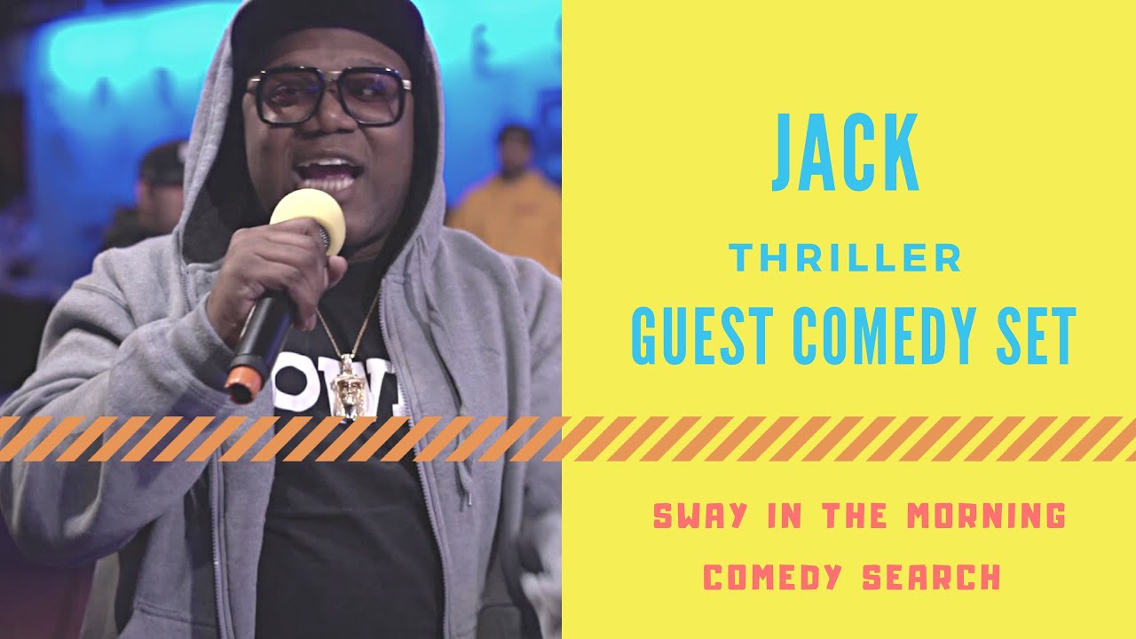 Jack Thriller Has A Surprise Guest Set At The Sway In The Morning Comedy Search | Sway's Universe