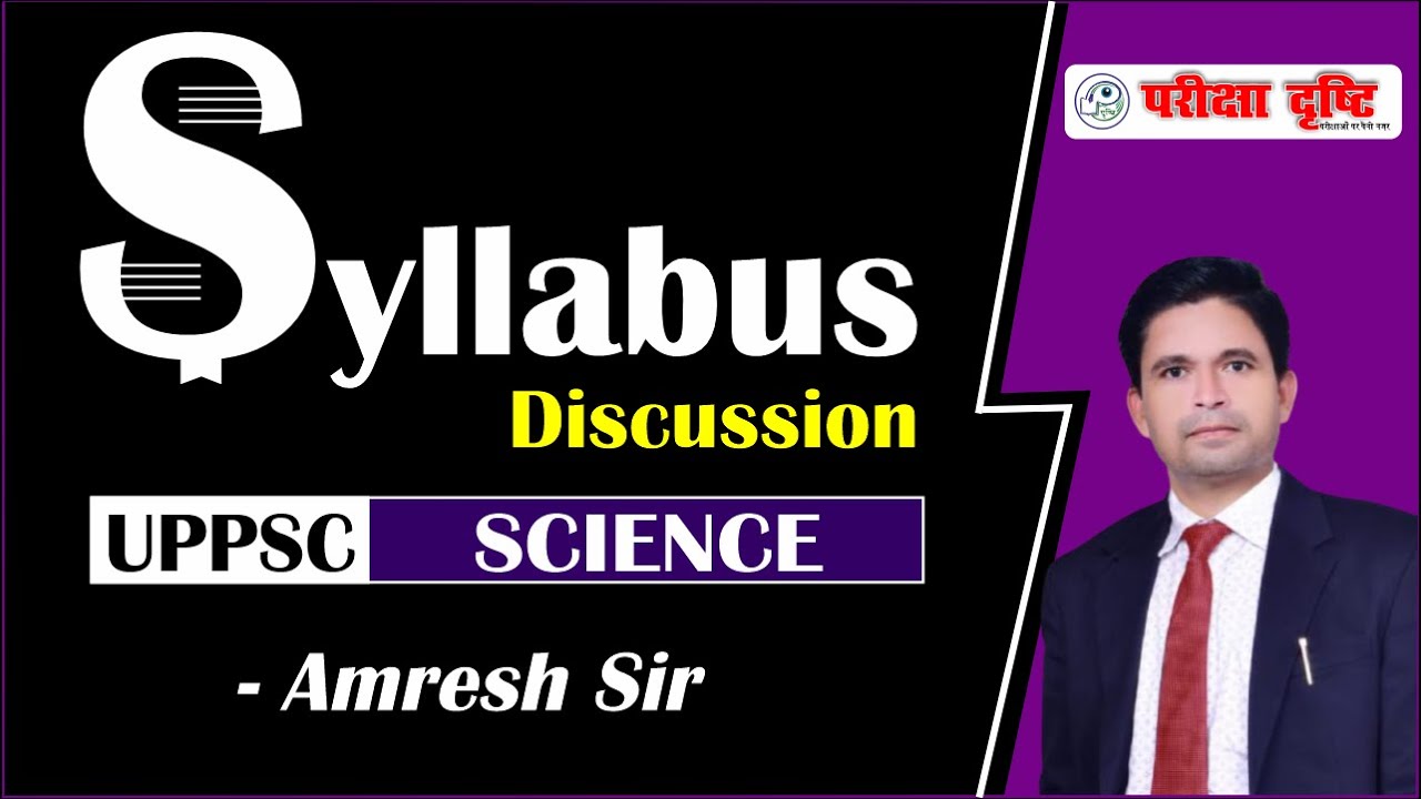 UPPSC Science Syllabus (Pre) Discussion  | Amresh Sir | Pariksha Drishti