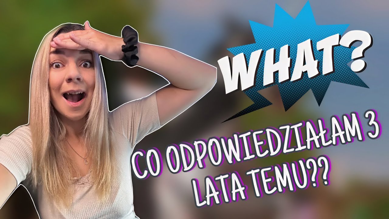 OGLĄDAM MOJE STARE Q&A I ODPOWIADAM NA TE SAME PYTANIA!