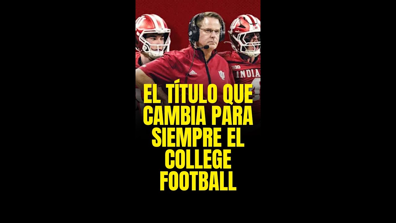 🏆🔥 INDIANA CAMPEÓN: EL TÍTULO QUE CAMBIA PARA SIEMPRE EL COLLEGE FOOTBALL 🔥🏆