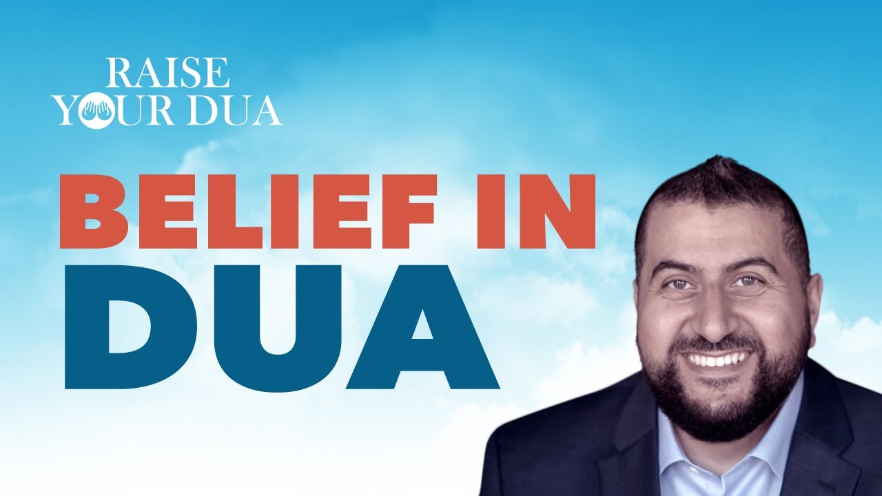 Raise Your Dua: Belief In Dua (1/3)