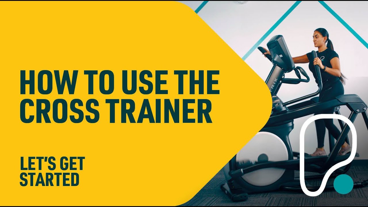 How To Use The Cross Trainer