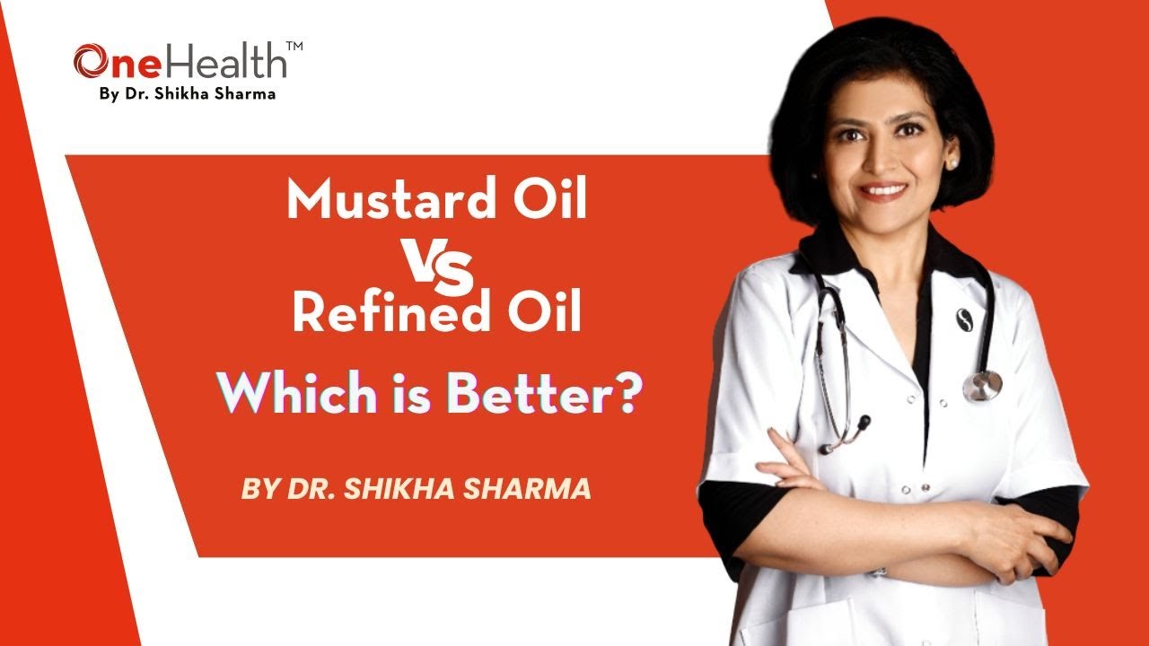 Mustard Oil vs Refined Oil: Comparison OneHealth by Dr. Shikha Sharma   #MustardOil #RefinedOil