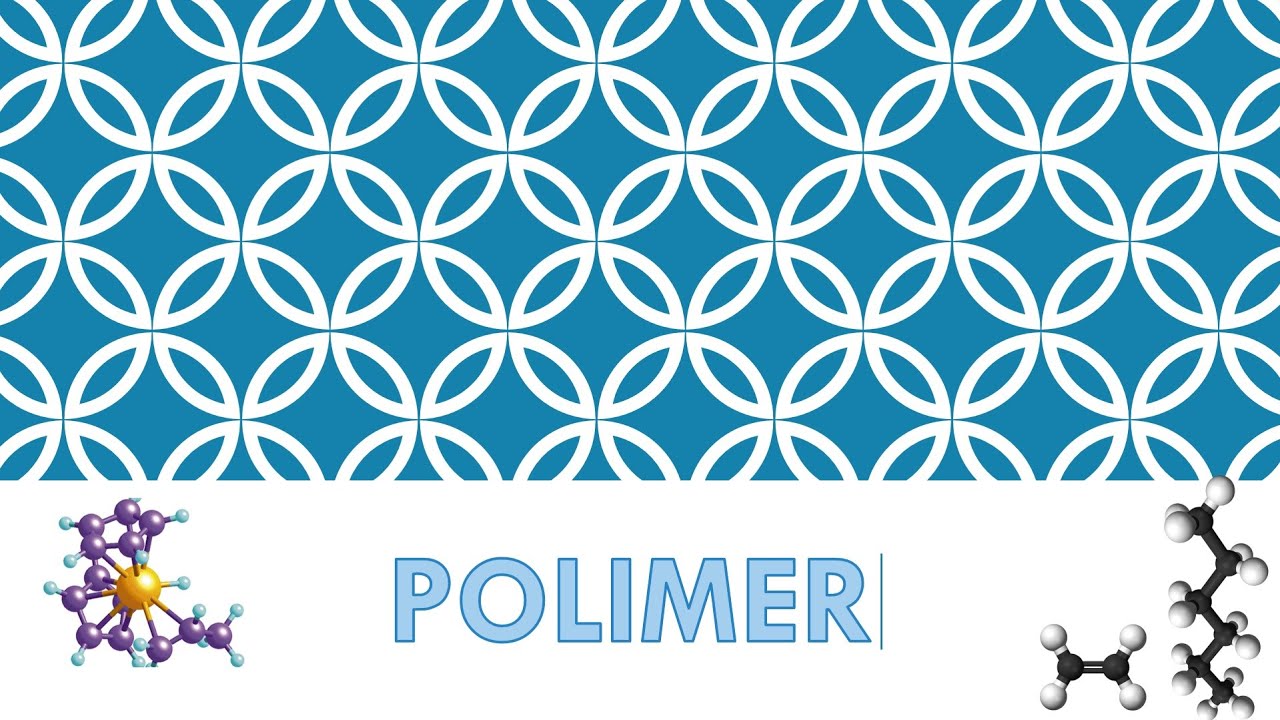 Polimer (Jenis-jenis Polimer dan Cara Menentukan Reaksi Polimerisasi) - Kimia XII