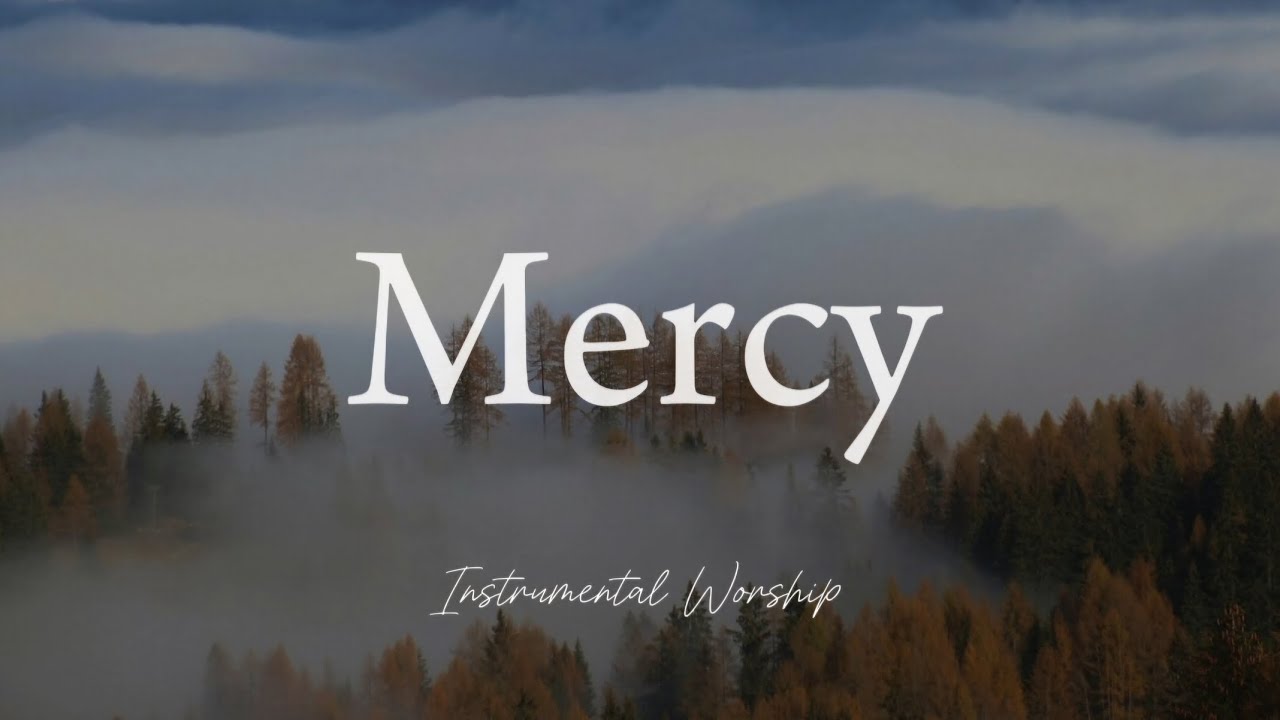 Mercy | Piano instrumental de adoración | Instrumental Worship 