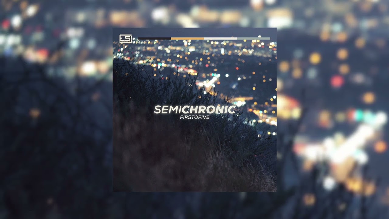 FirstOFive - SemiChronic