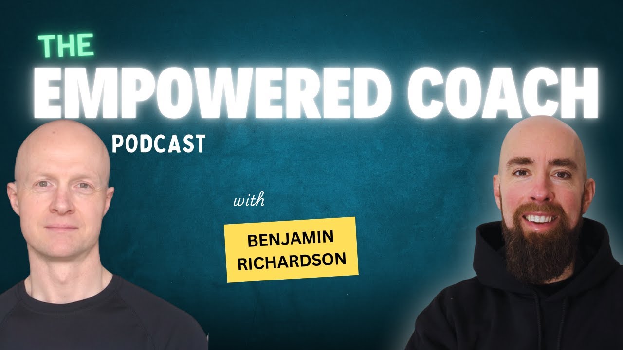 The Empowered Coach Podcast with Benjamin Richardson, Nutritional Therapist