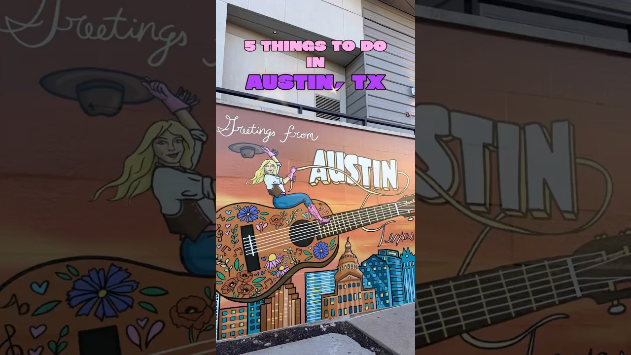 5 THINGS TO DO IN AUSTIN, TEXAS