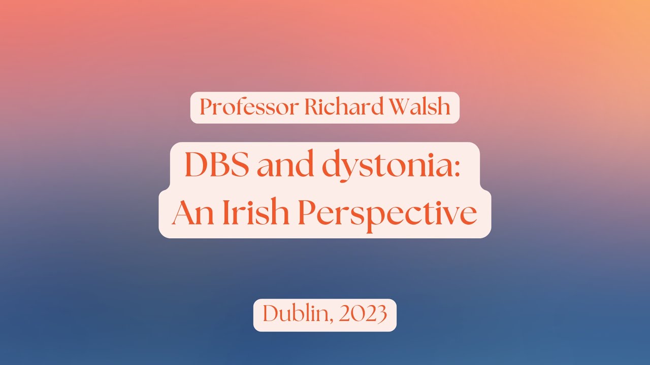 DBS and dystonia: An Irish Perspective | Professor Richard Walsh