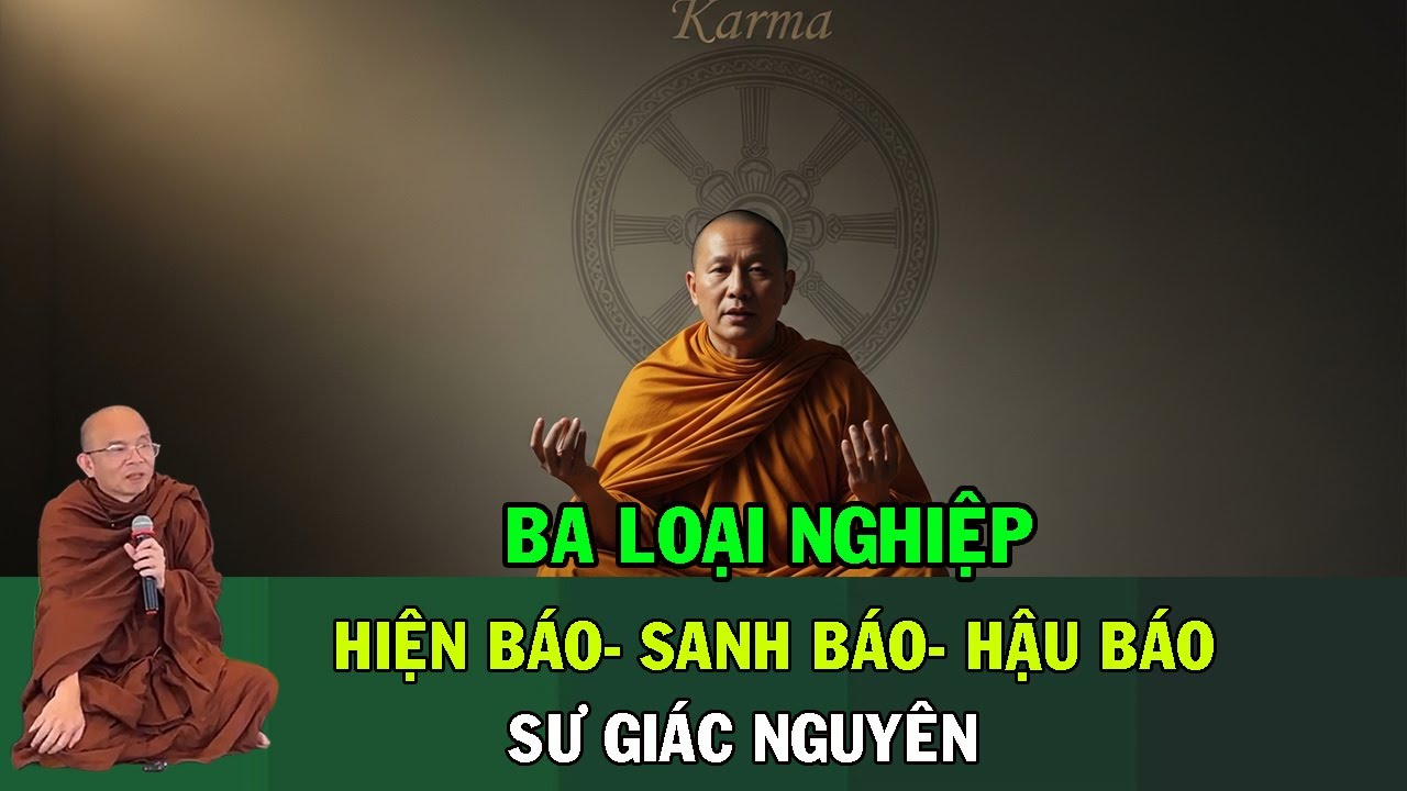 Ba Loại Nghiệp Trong Phật Giáo: Hiện Nghiệp – Sanh Báo – Hậu Báo | Sư Giác Nguyên | Sư Toại Khanh
