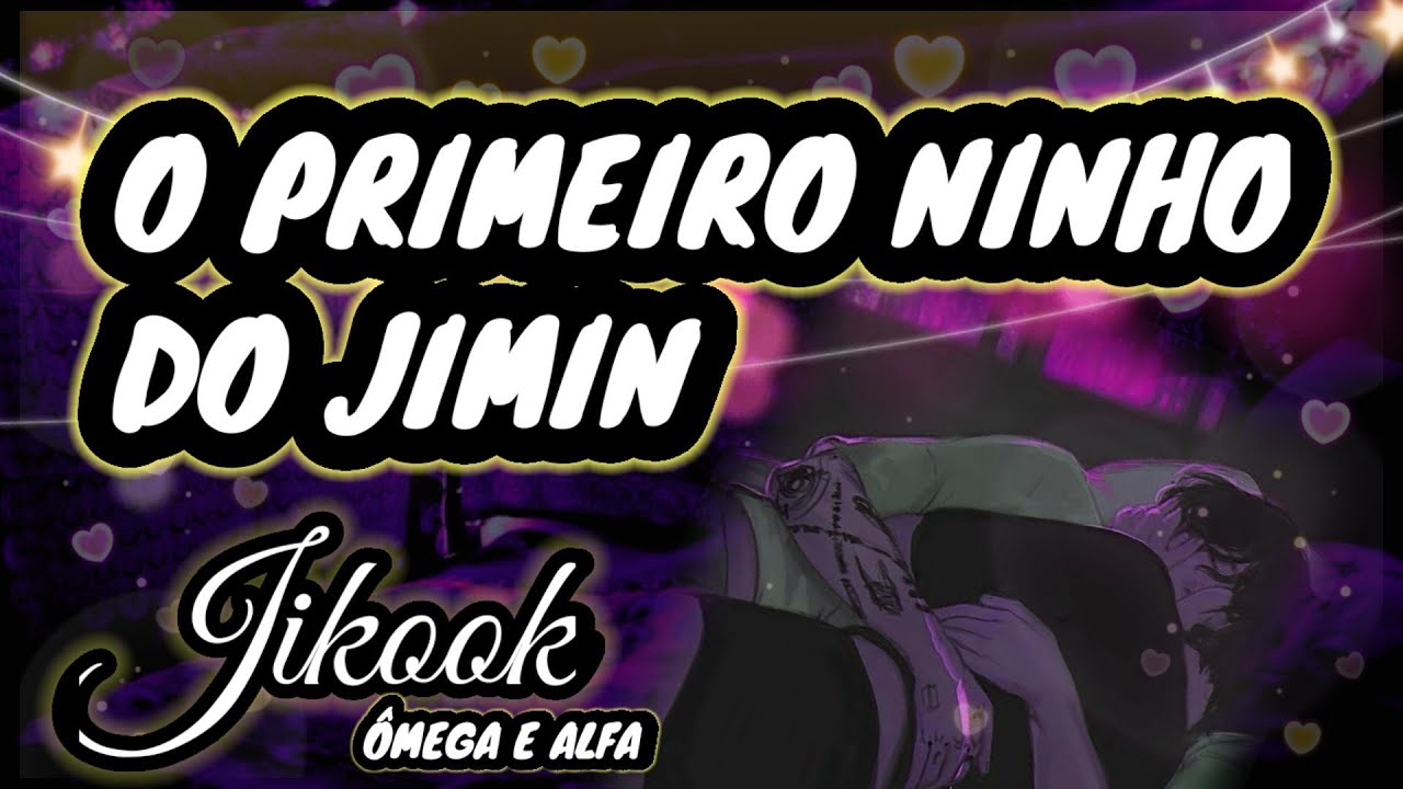 JIKOOK ABO - O PRIMEIRO NINHO DE JIMIN - ÔMEGA E ALFA