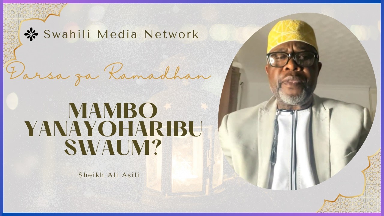 Darsa za Ramadhan: Mambo yanayoharibu au kupunguza malipo ya SWAUM
