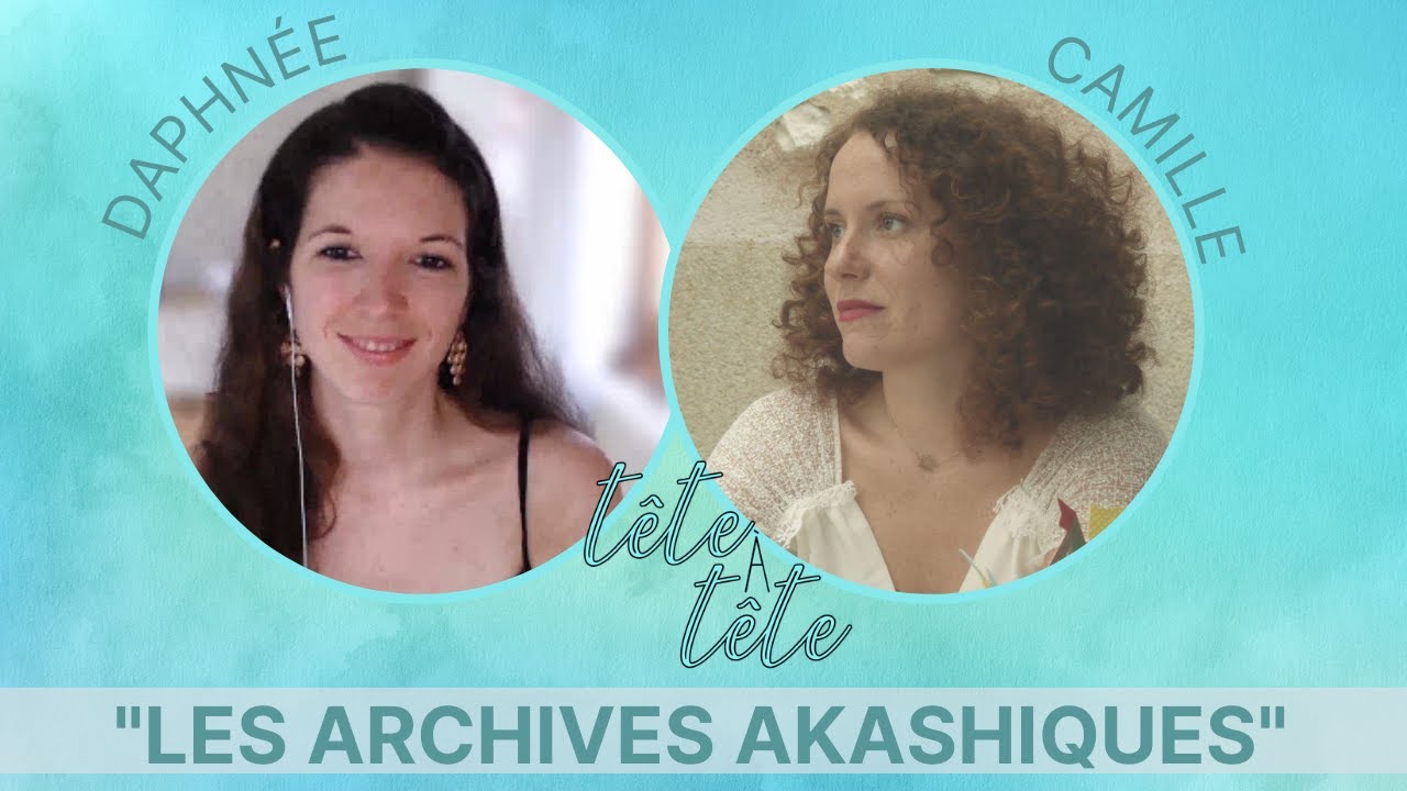 À la découverte des ARCHIVES AKASHIQUES ▪ avec Camille Vernat.