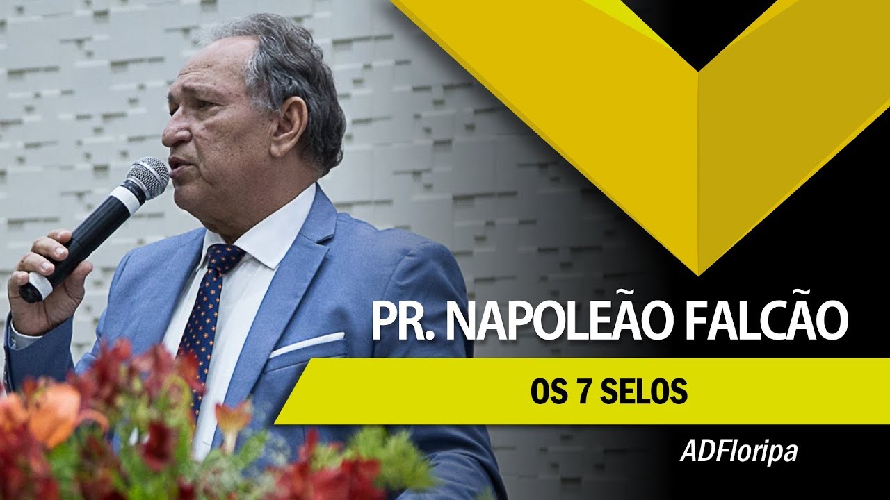 Pr. Napoleão Falcão | Os 7 Selos