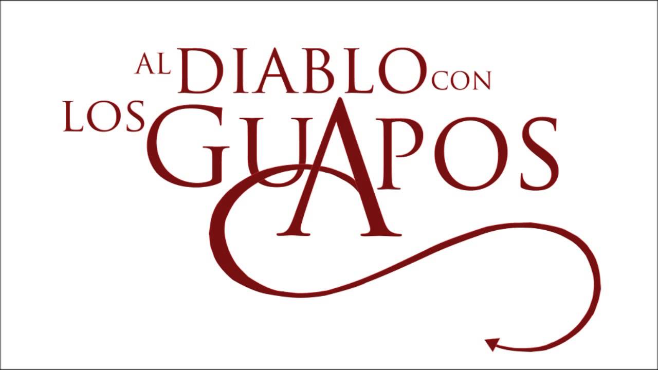 Al Diablo Con Los Guapos - Soundtrack/Incidental