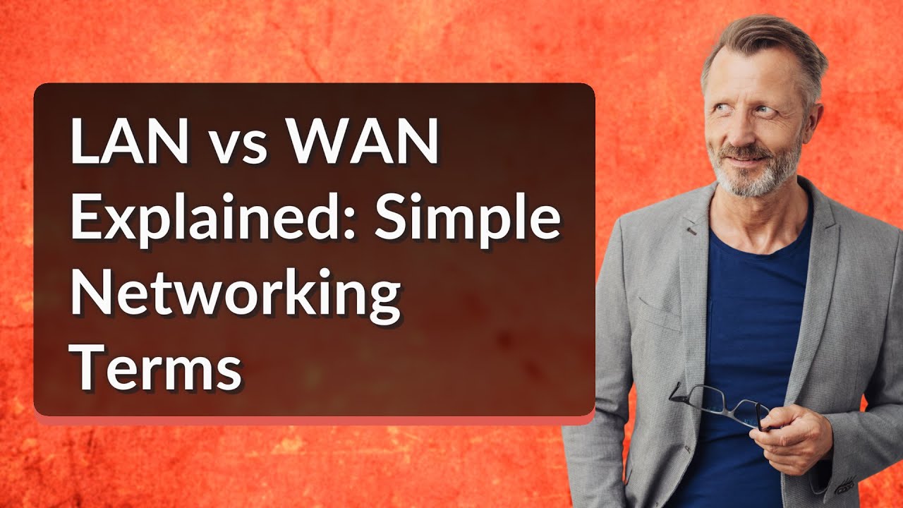 LAN vs WAN Explained: Simple Networking Terms