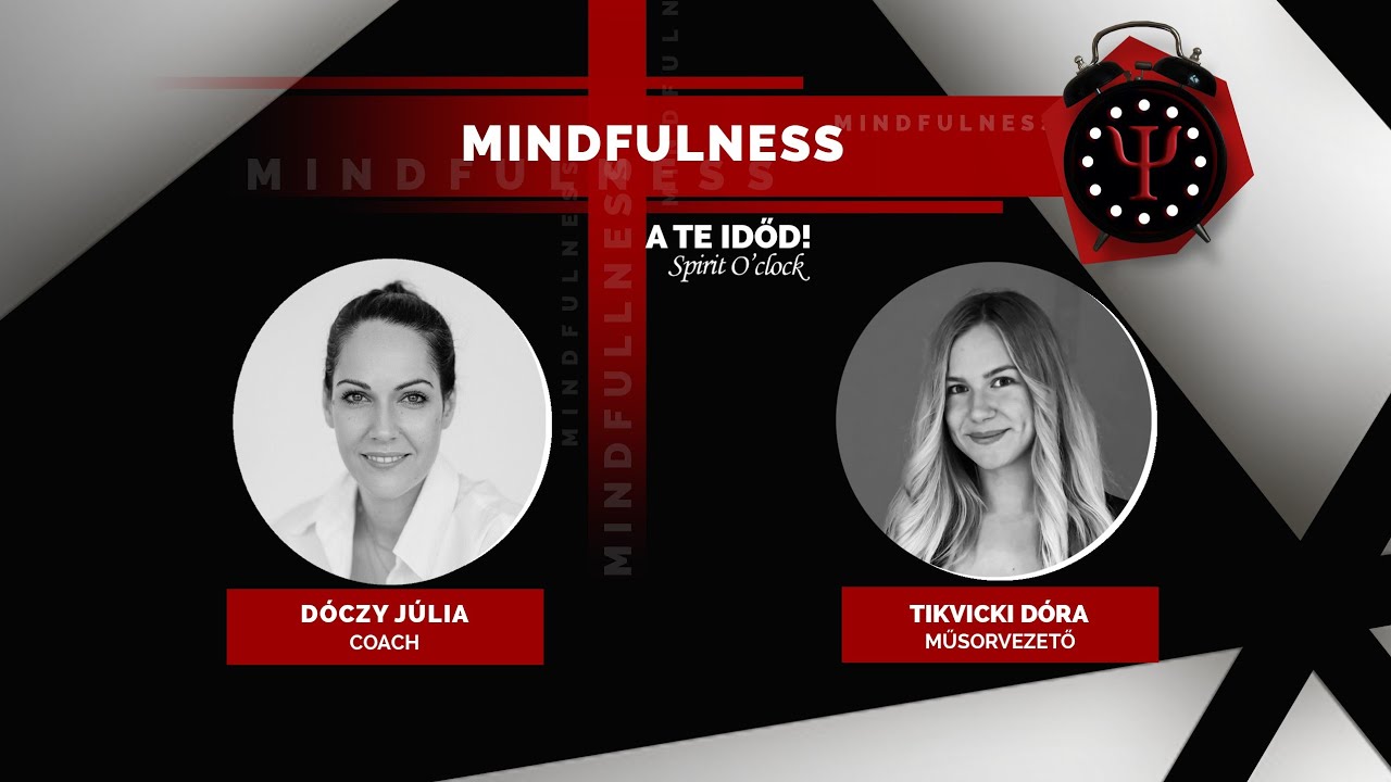 Így irányíthatod tudatosabban az elméd - a mindfulness alkalmazása | egyetem tv | Spirit O'Clock