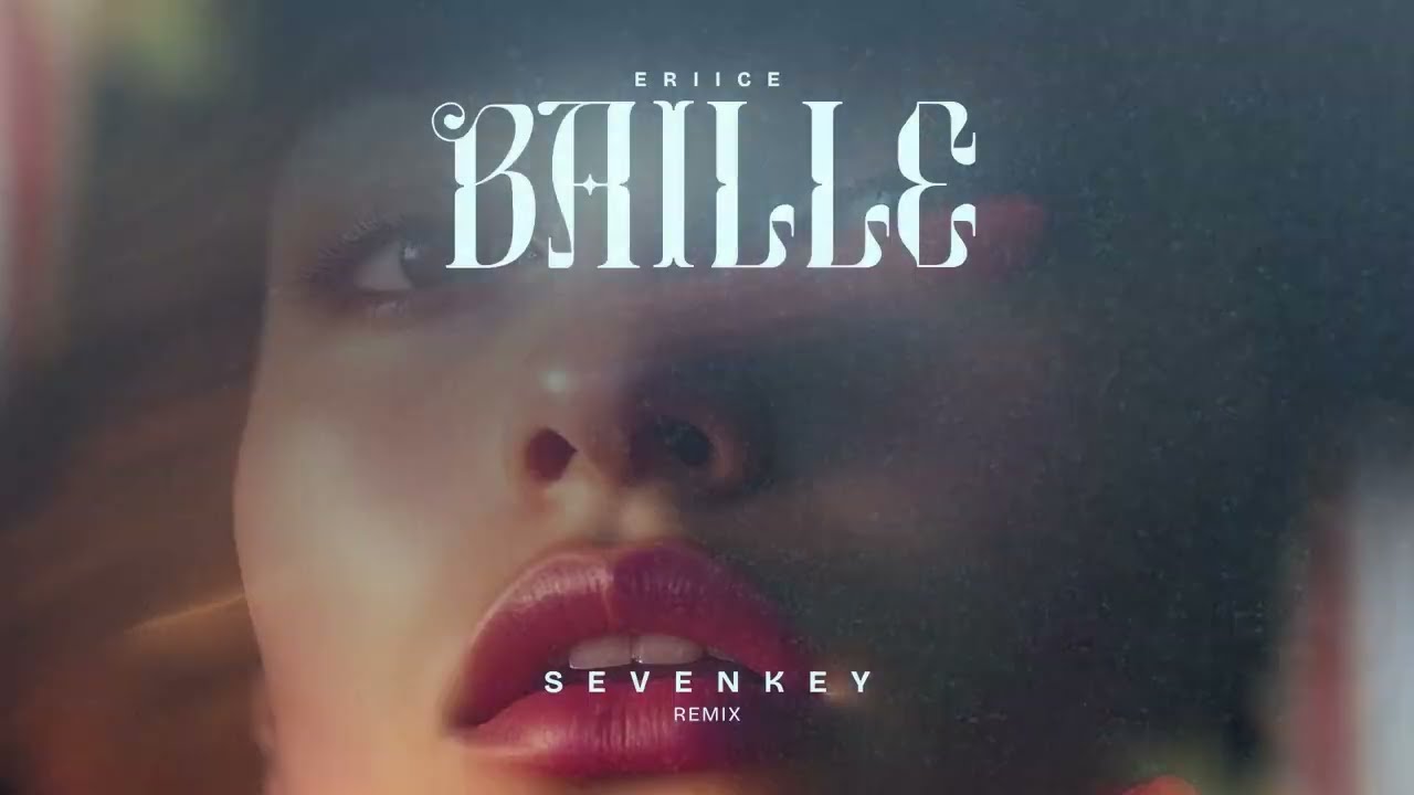 ERIICE - Baille (Sevenkey Remix)