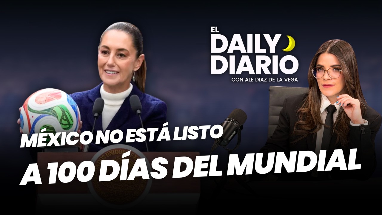 #ElDailyDiario: A 100 días del #Mundial, ¿México está preparado? - 03/03/26