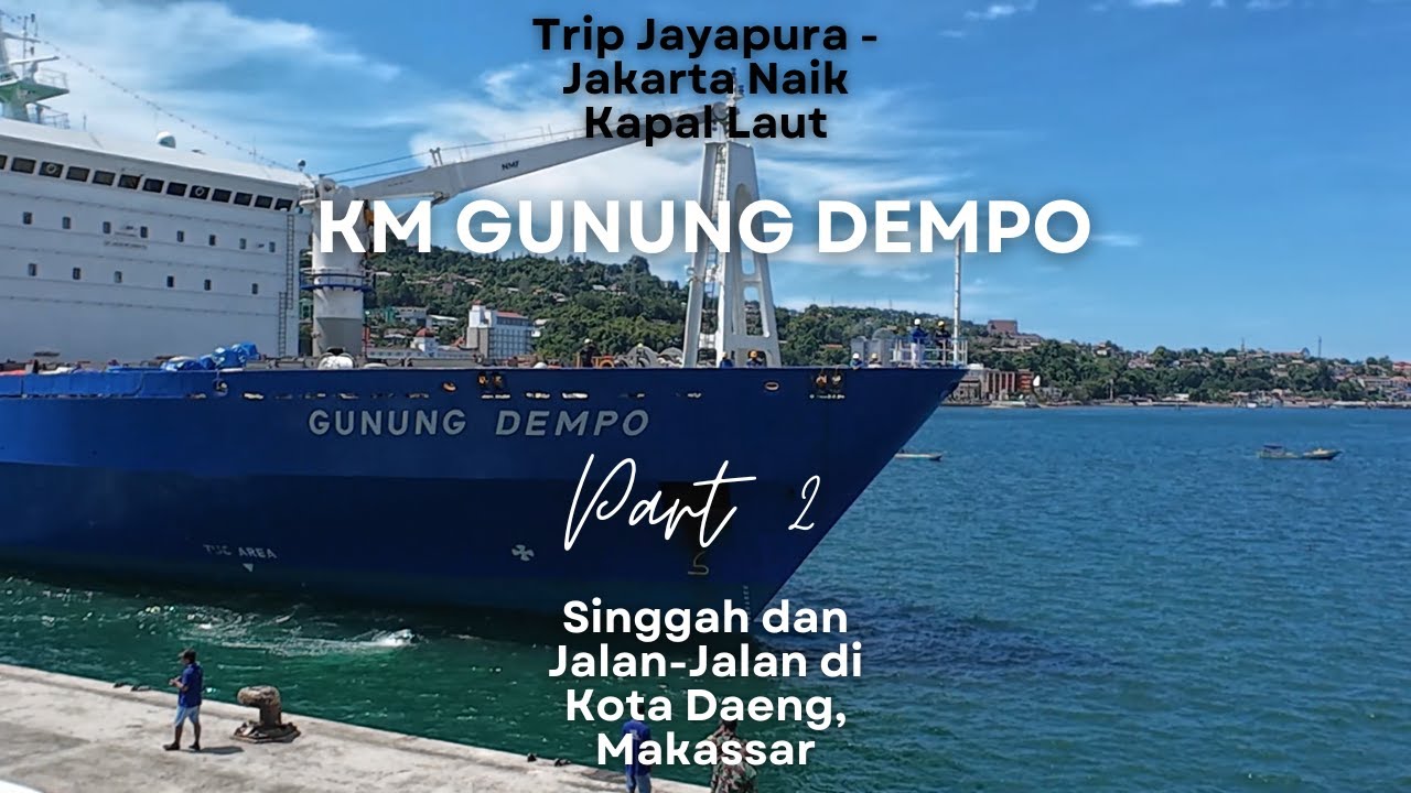 POV Perjalanan Jayapura-Jakarta Naik Kapal KM Gunung Dempo Part 2 | Singgah dan Keliling Makassar