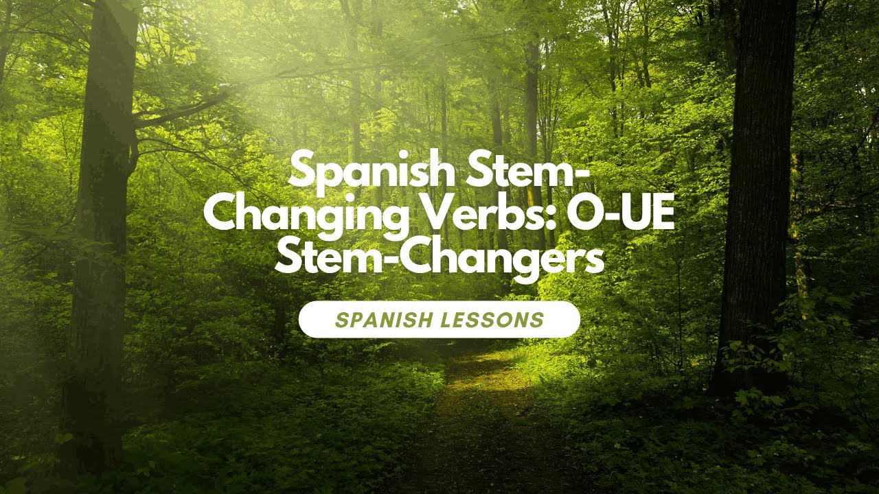 Spanish Stem-Changing Verbs: O-UE Stem-Changers