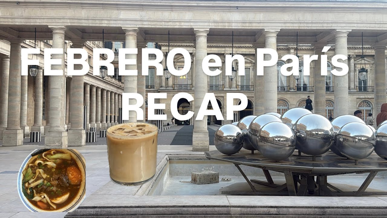 Recap de un febrero en París (solo los días que hace bueno) | Paris Diaries