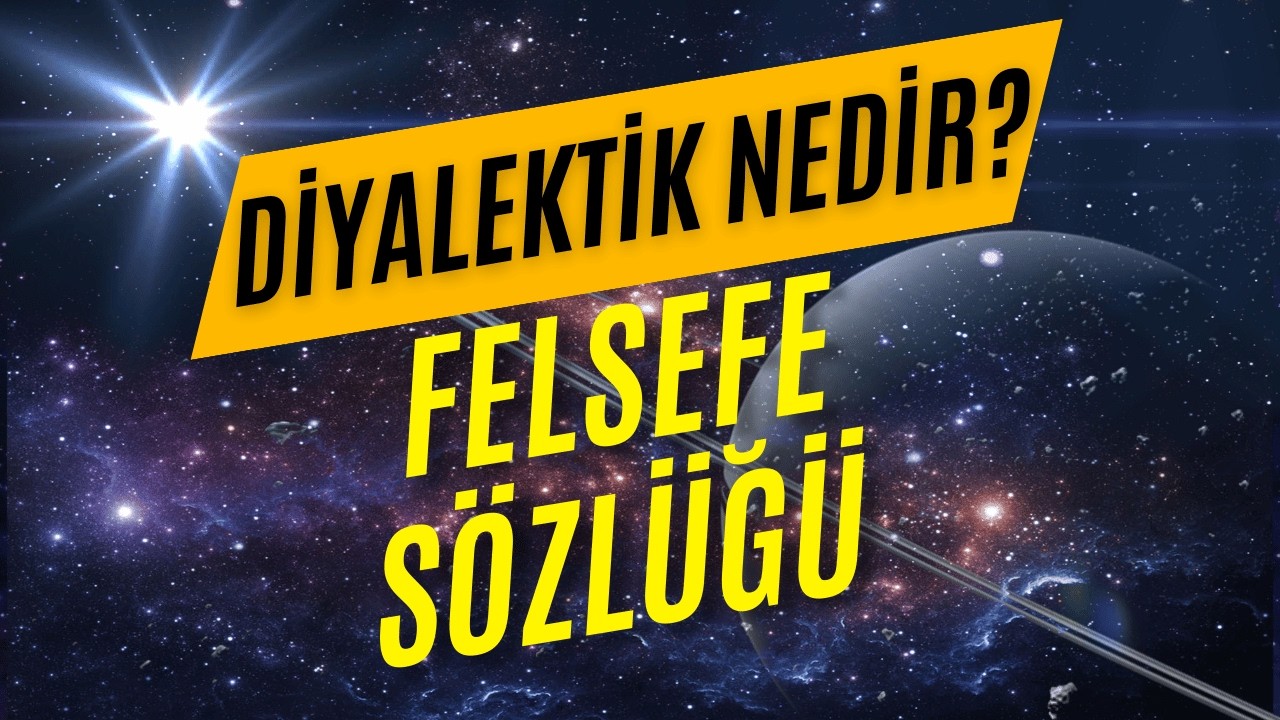 Diyalektik Nedir? Basit&ccedil;e Anlatıyoruz!