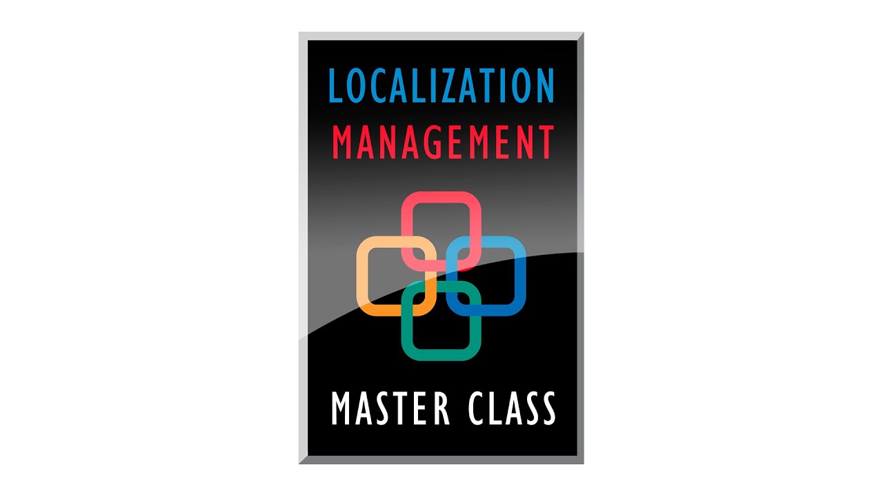 Localization Management Master Class Overview