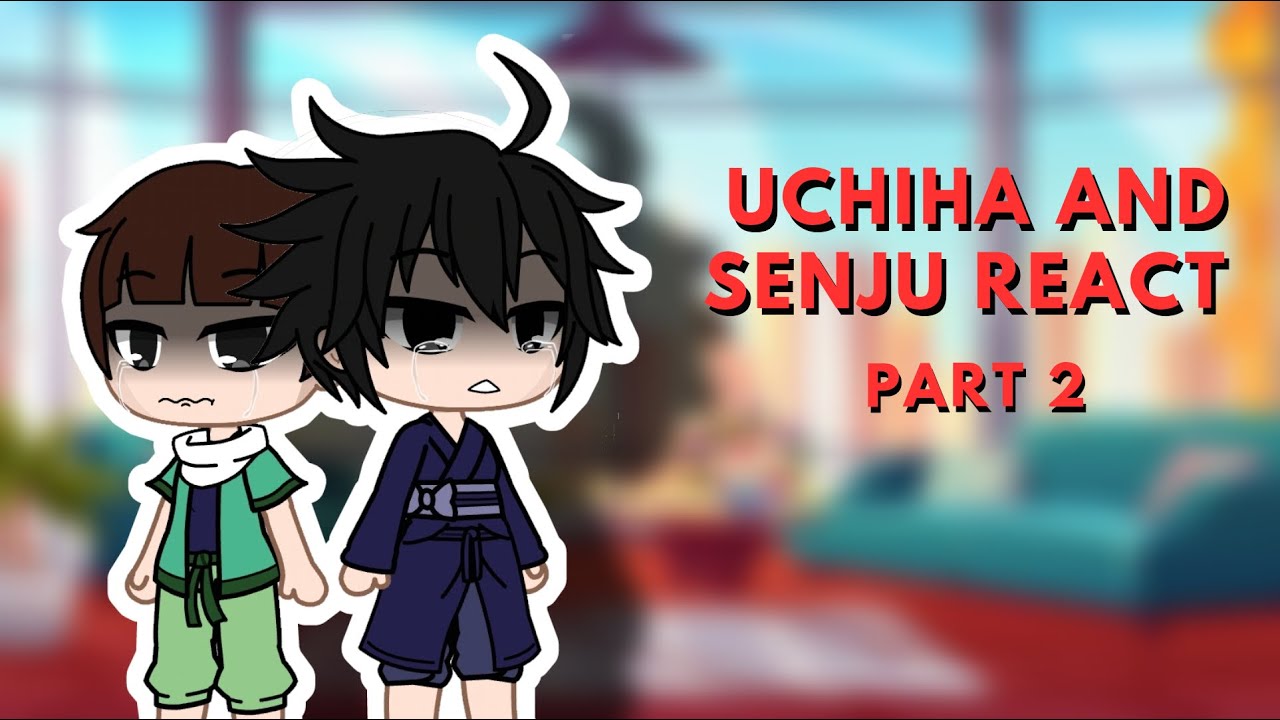 Uchiha and Senju react (PART 2)