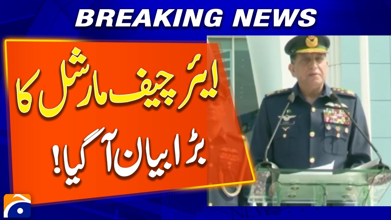 Air Chief Marshal Issues Major Statement on Pak Afghan War - Breaking News - Geo News
