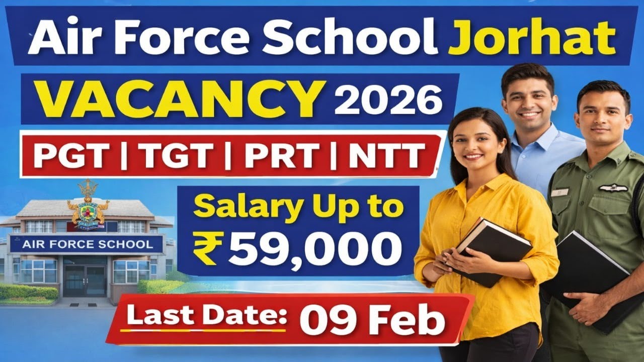 Air Force School Jorhat Vacancy 2026 | Salary Up to ₹59,000 | কেনেকৈ Apply কৰিব?