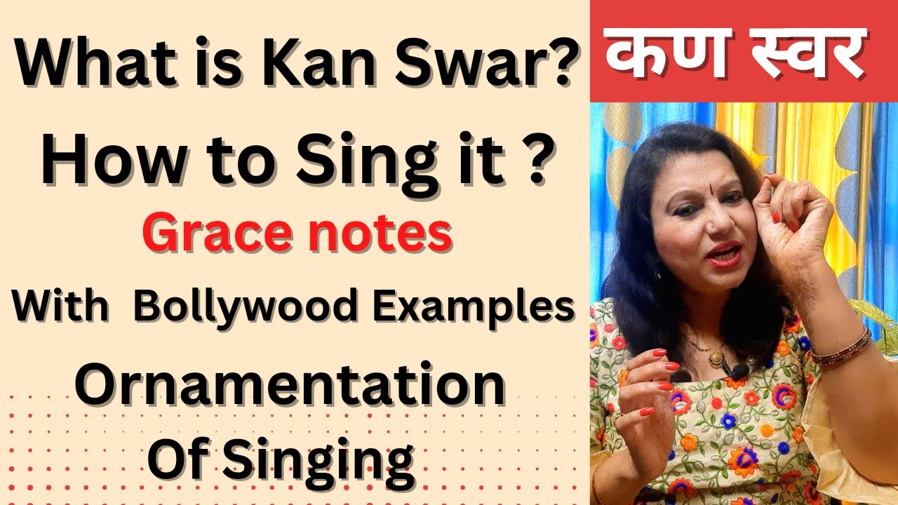 What is Kan Swar in Music?How to Sing & Practice it?With Bollywood Examples.How to sing Grace Notes?
