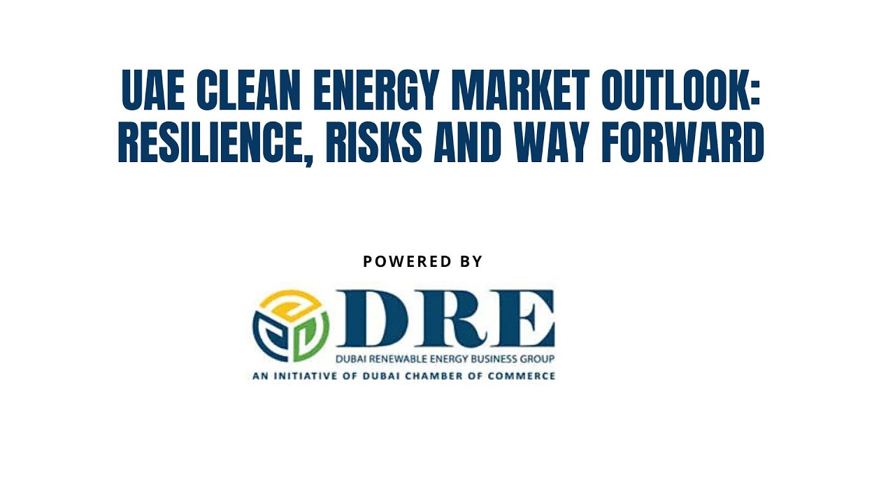 Webinar: UAE Clean Energy Market Outlook: Resilience, Risks and Way Forward