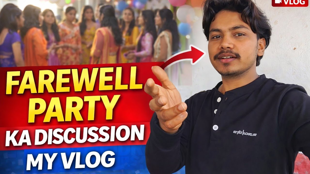 Fairwell party ka discussion 