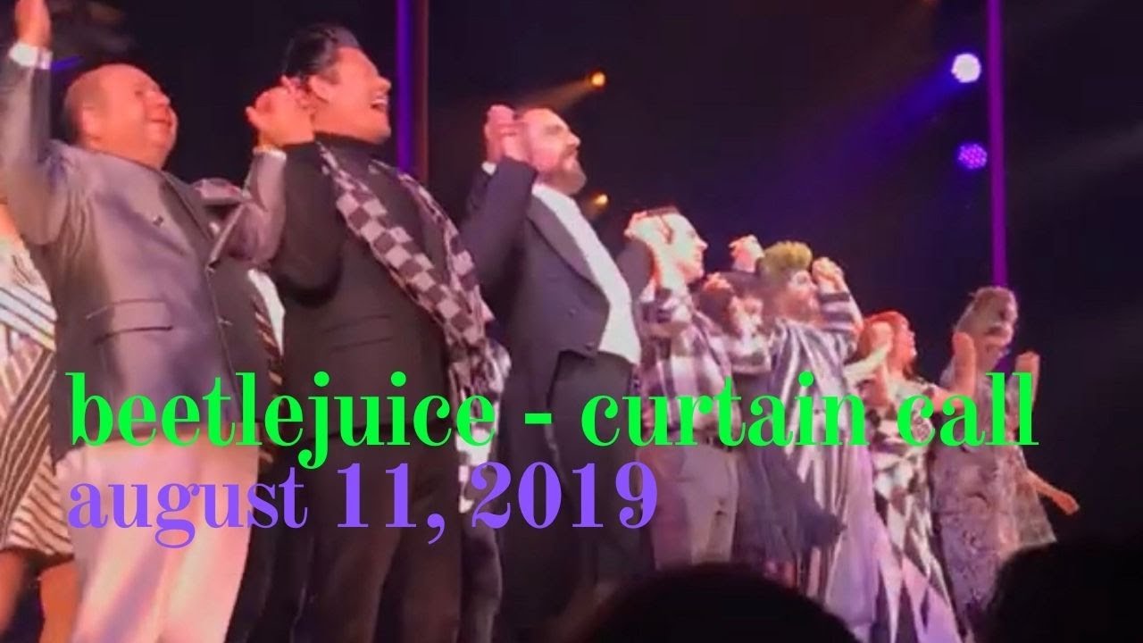 beetlejuice curtain call (8/11/19)