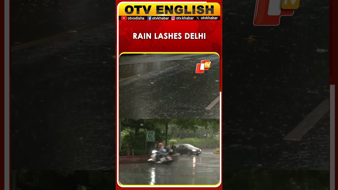 Rain Lashes Parts Of Delhi Bringing Respite From Heat | OTV