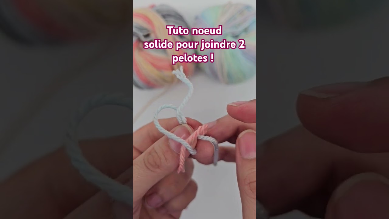 Tuto crochet : joindre deux pelotes avec un noeud solide !