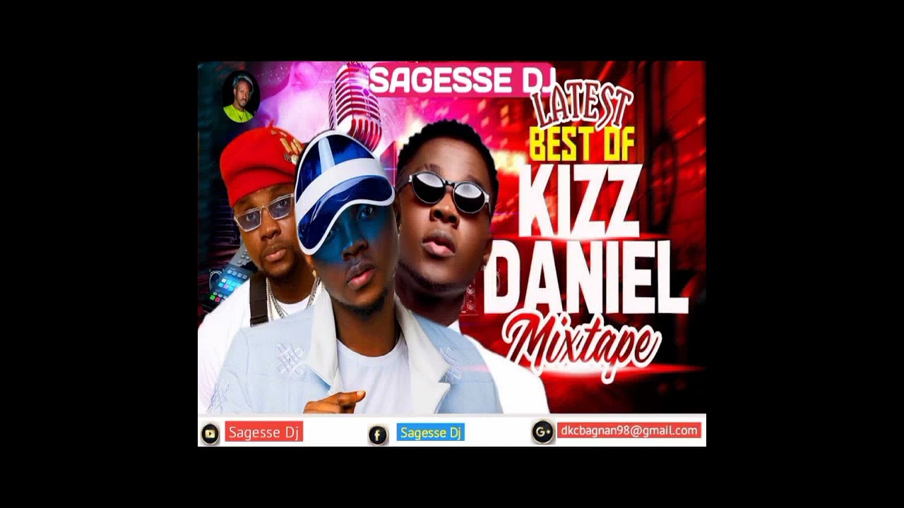 Latest_best_of_kizz daniel mixtape_by sagesse dj 2023