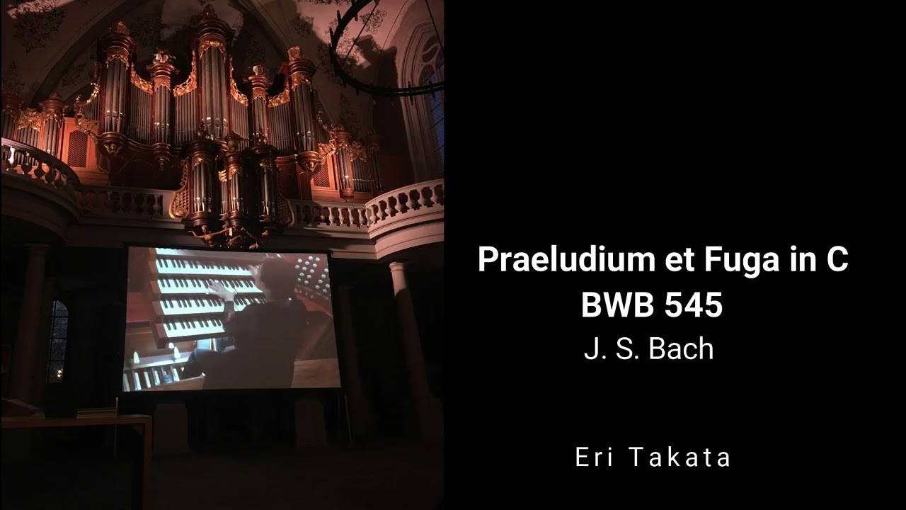 J. S. Bach：Praeludium et Fuga in C BWV 545